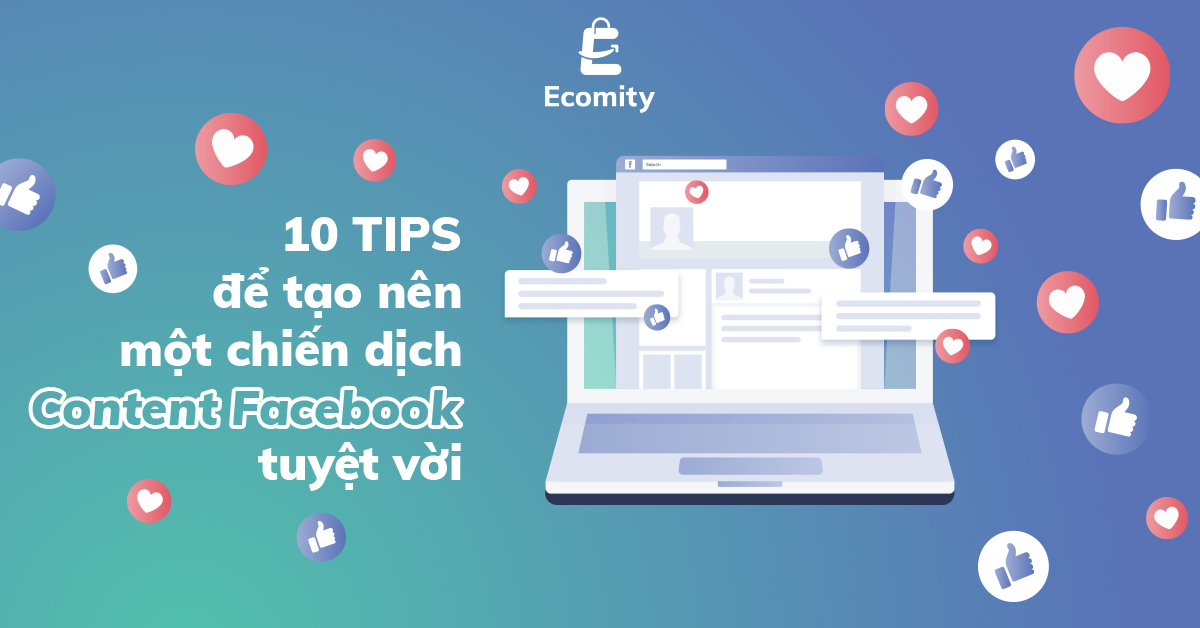 10 TIPS để tạo nên một chiến dịch Content Facebook tuyệt vời