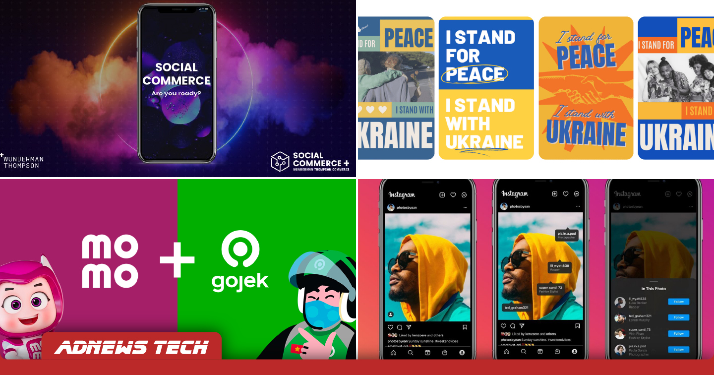 AdTech #11: Wunderman Thompson ra mắt dịch vụ Thương mại Xã hội, Canva treo banner ủng hộ người dân Ukraine,
