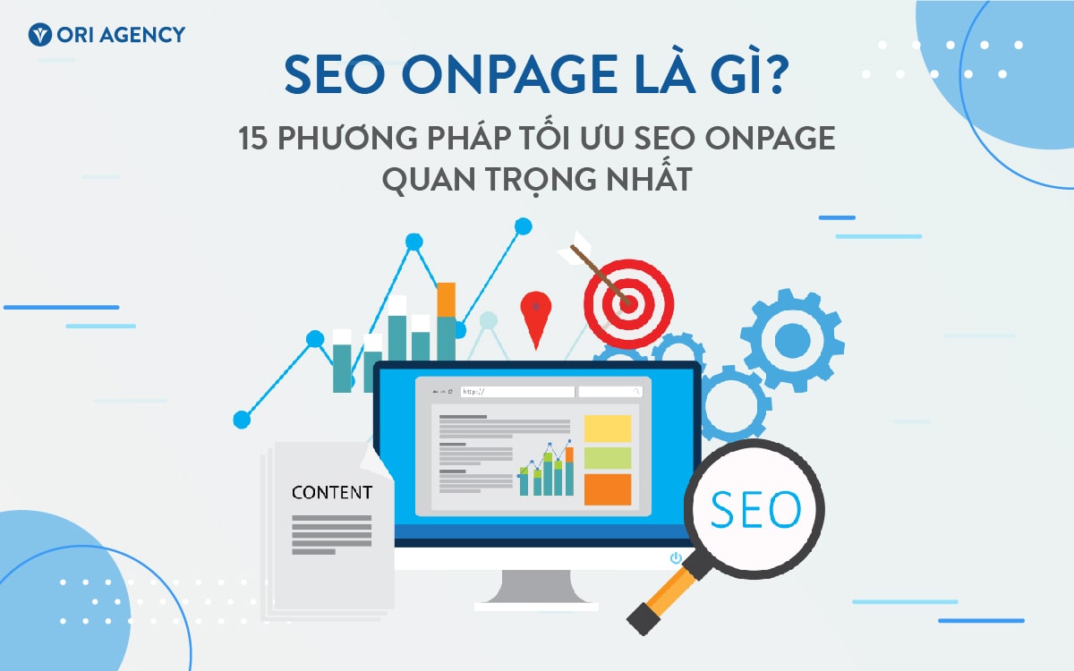 Seo onpage là gì? 15 phương pháp kĩ thuật seo onpage quan trọng nhất
