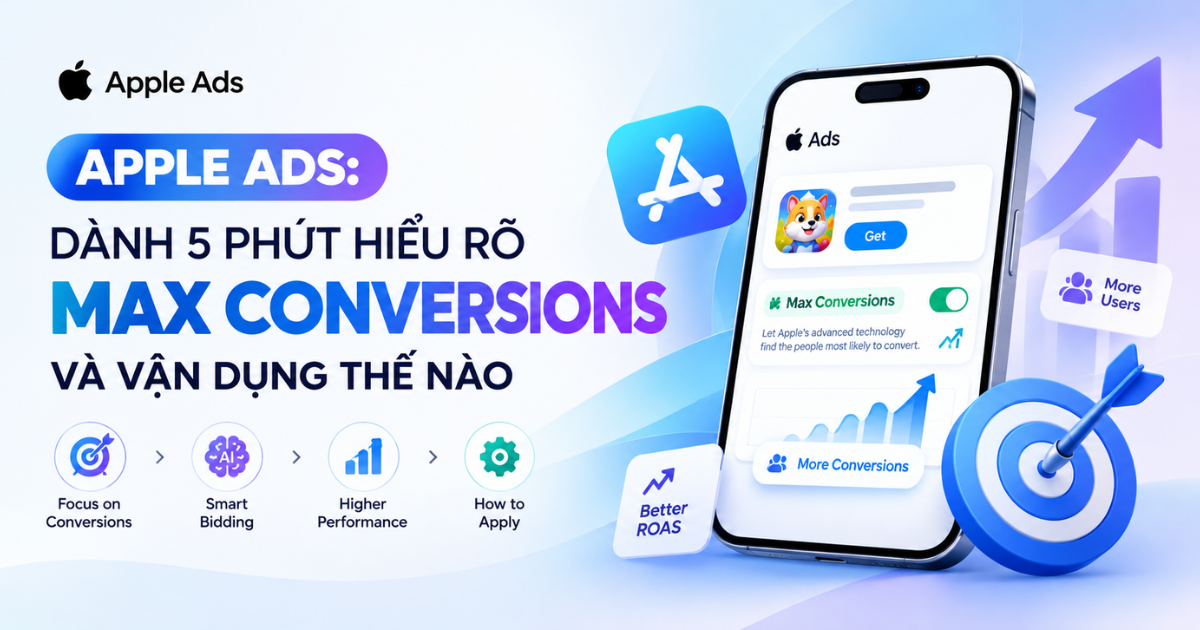 Apple Ads 2026: Dành 5 Phút Hiểu Rõ Max Conversions | Advertising Vietnam