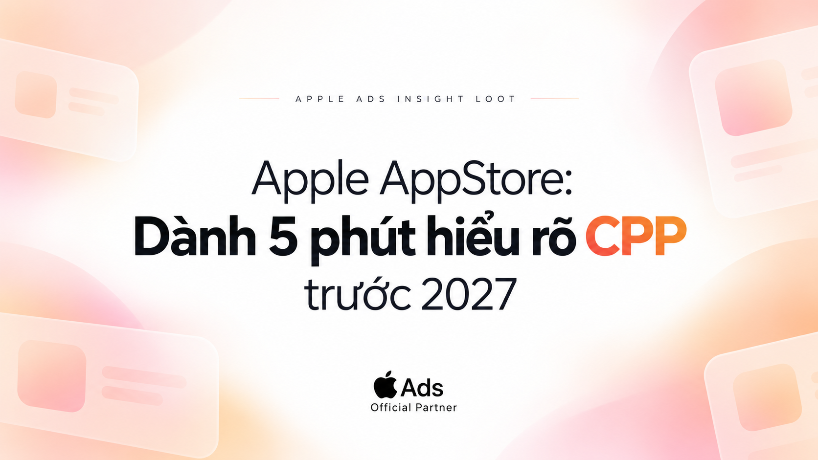 Apple AppStore: Dành 5 phút hiểu rõ CPP trước 2027
